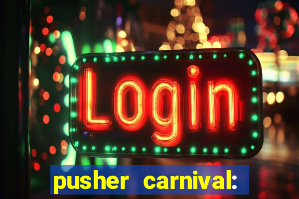 pusher carnival: coin master